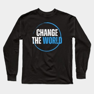 Change The World Long Sleeve T-Shirt